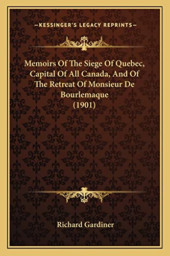 Memoirs Of The Siege Of Quebec, Capital Of All Canada, And Of The Retreat Of Monsieur De Bourlemaque (1901)