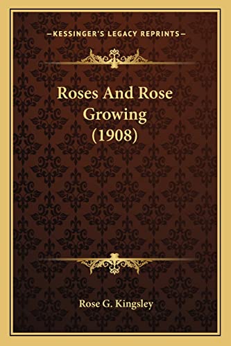 Roses And Rose Growing (1908) cover