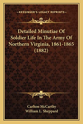 Detailed Minutiae Of Soldier Life In The Army Of Northern Virginia, 18 cover