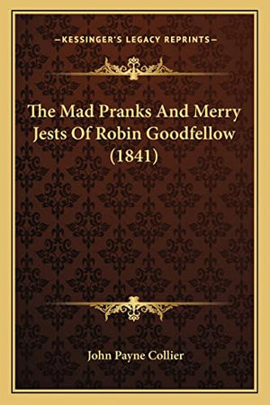 The Mad Pranks And Merry Jests Of Robin Goodfellow (1841)