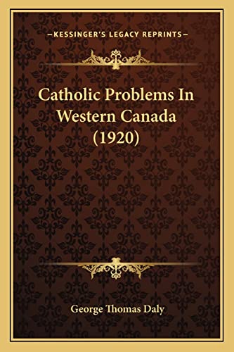 Catholic Problems In Western Canada (1920) cover