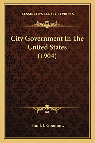 City Government In The United States (1904) cover