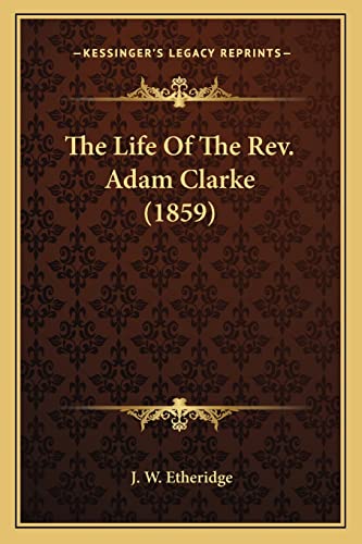 The Life Of The Rev. Adam Clarke (1859) cover