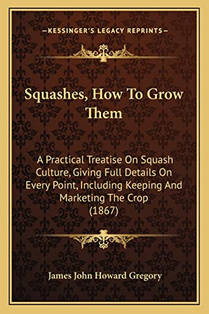 Squashes, How To Grow Them