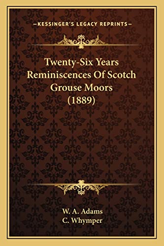 Twenty-Six Years Reminiscences Of Scotch Grouse Moors (1889) cover