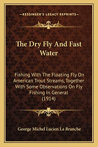 The Dry Fly And Fast Water