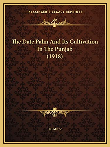The Date Palm And Its Cultivation In The Punjab (1918) cover