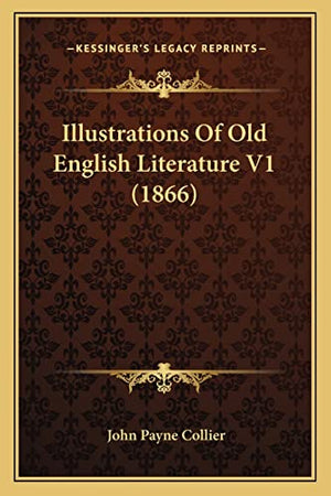Illustrations Of Old English Literature V1 (1866)