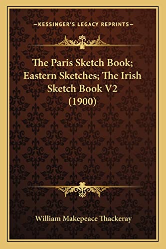 The Paris Sketch Book; Eastern Sketches; The Irish Sketch Book V2 (190 cover