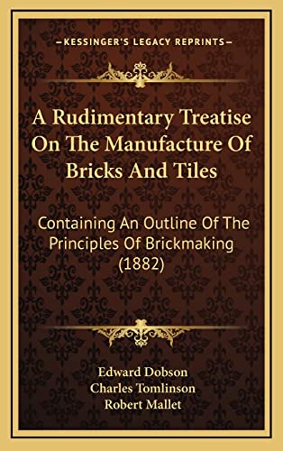 A Rudimentary Treatise On The Manufacture Of Bricks And Tiles cover
