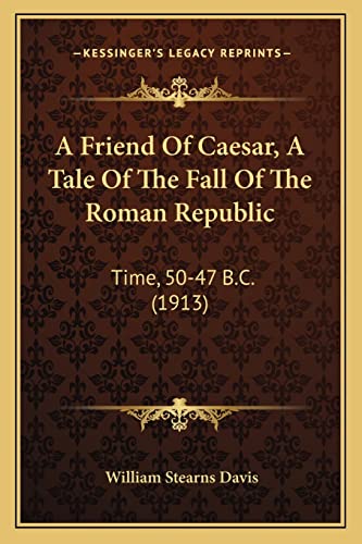 A Friend Of Caesar, A Tale Of The Fall Of The Roman Republic cover