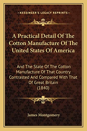 A Practical Detail Of The Cotton Manufacture Of The United States Of A cover