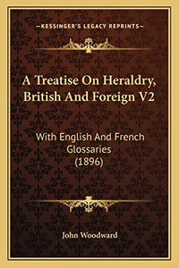 A Treatise On Heraldry, British And Foreign V2 