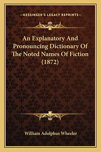 An Explanatory And Pronouncing Dictionary Of The Noted Names Of Fictio cover