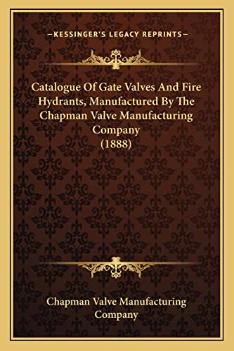 Catalogue Of Gate Valves And Fire Hydrants, Manufactured By The Chapma cover