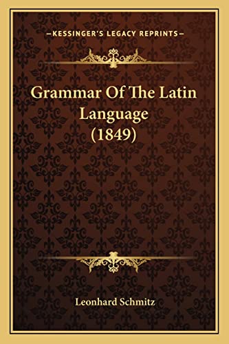 Grammar Of The Latin Language (1849) cover