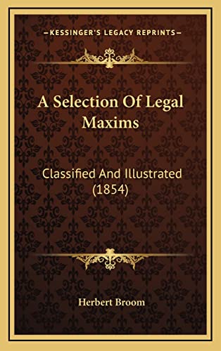 A Selection Of Legal Maxims cover