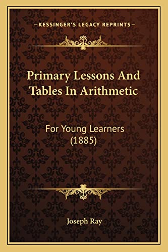 Primary Lessons And Tables In Arithmetic cover