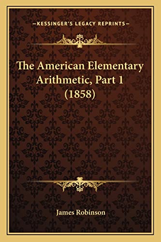 The American Elementary Arithmetic, Part 1 (1858)