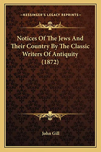 Notices Of The Jews And Their Country By The Classic Writers Of Antiquity (1872) 