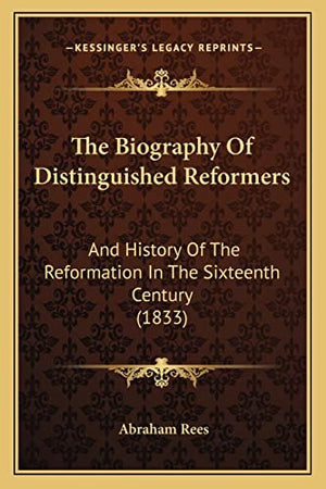 The Biography Of Distinguished Reformers