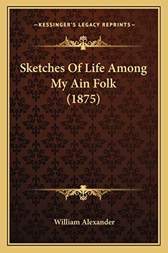 Sketches Of Life Among My Ain Folk (1875) cover