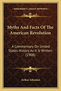 Myths And Facts Of The American Revolution 