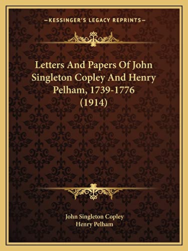 Letters And Papers Of John Singleton Copley And Henry Pelham, 1739-177 cover