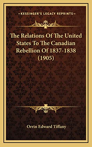 The Relations Of The United States To The Canadian Rebellion Of 1837-1 cover