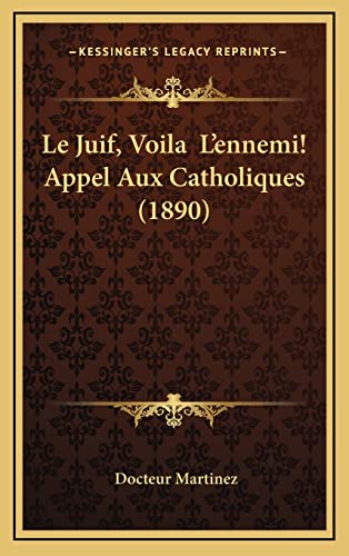 Le Juif, Voila L'ennemi! Appel Aux Catholiques (1890) cover