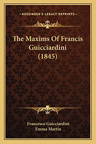 The Maxims Of Francis Guicciardini (1845) cover