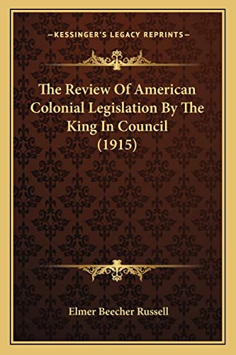 The Review Of American Colonial Legislation By The King In Council (19 cover