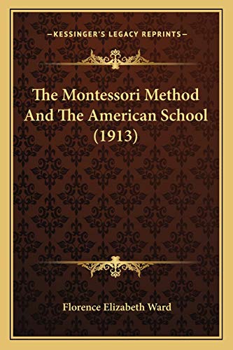 The Montessori Method And The American School (1913) cover