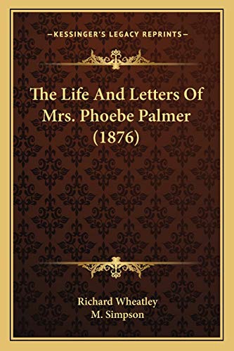 The Life And Letters Of Mrs. Phoebe Palmer (1876) cover