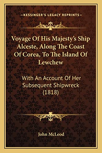 Voyage Of His Majesty's Ship Alceste, Along The Coast Of Corea, To The cover