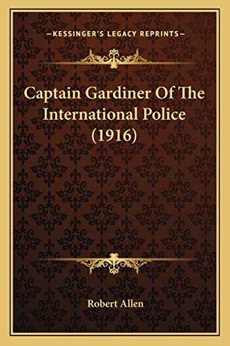 Captain Gardiner Of The International Police (1916) cover