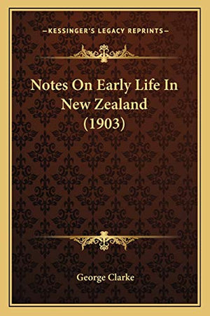Notes On Early Life In New Zealand (1903)