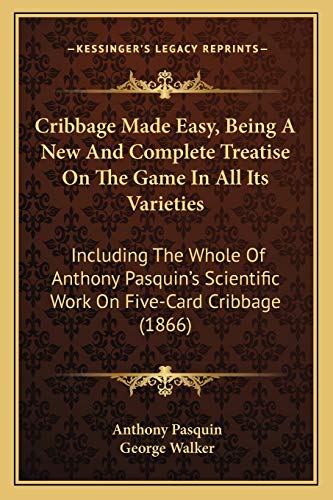 Cribbage Made Easy, Being A New And Complete Treatise On The Game In A cover