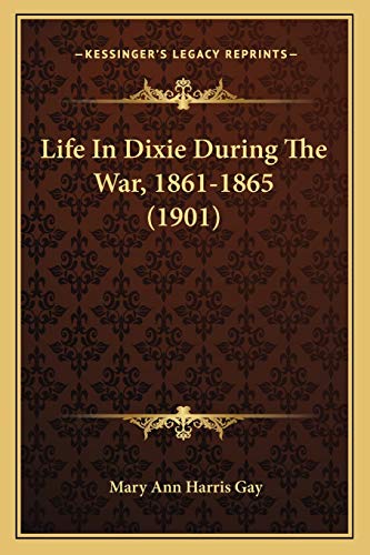Life In Dixie During The War, 1861-1865 (1901) cover