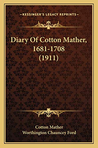 Diary Of Cotton Mather, 1681-1708 (1911) cover
