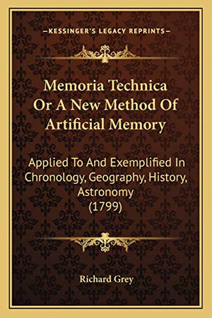 Memoria Technica Or A New Method Of Artificial Memory