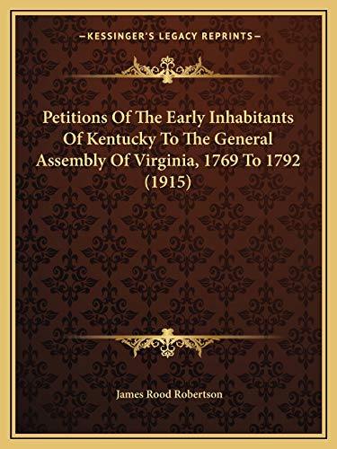 Petitions Of The Early Inhabitants Of Kentucky To The General Assembly cover