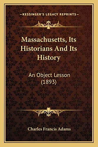 Massachusetts, Its Historians And Its History cover