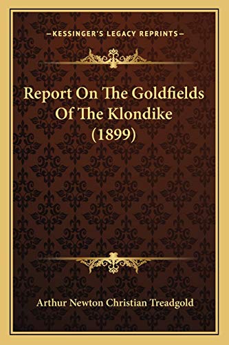 Report On The Goldfields Of The Klondike (1899) cover