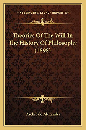 Theories Of The Will In The History Of Philosophy (1898)