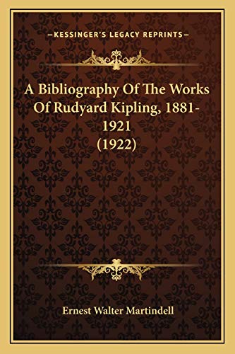 A Bibliography Of The Works Of Rudyard Kipling, 1881-1921 (1922) cover
