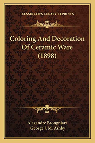 Coloring And Decoration Of Ceramic Ware (1898) cover
