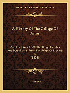 A History Of The College Of Arms 