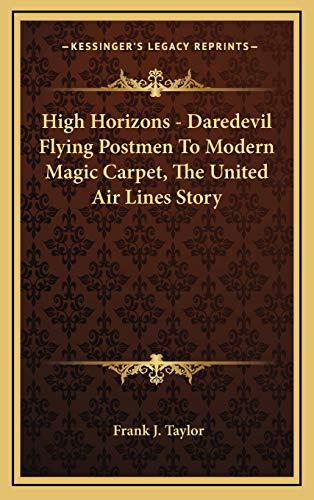 High Horizons - Daredevil Flying Postmen To Modern Magic Carpet, The U cover