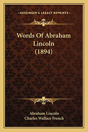 Words Of Abraham Lincoln (1894)